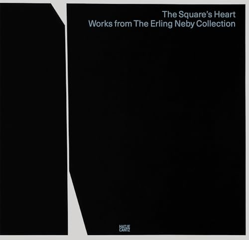 The Square’s Heart: Works from The Erling Neby Collection von Hatje Cantz