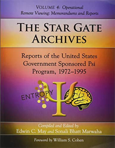 The Star Gate Archives: Reports of the United States Government Sponsored Psi Program, 1972 1995: Operational Remote Viewing: Memorandums and Reports: ... Remote Viewing: Memorandums and Reports von McFarland & Company