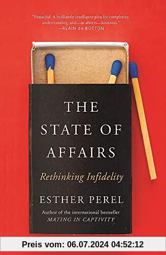 The State Of Affairs: Rethinking Infidelity - a book for anyone who has ever loved
