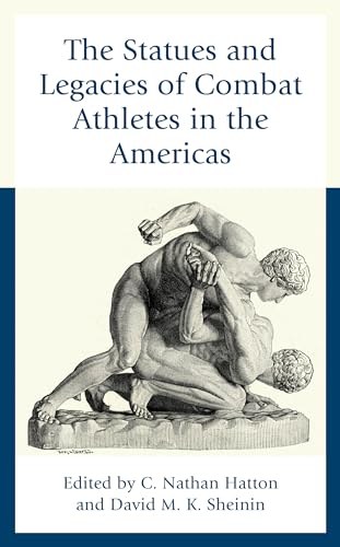 The Statues and Legacies of Combat Athletes in the Americas (Sport, Identity, and Culture) von Lexington Books/Fortress Academic