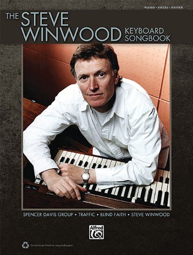 The Steve Winwood Keyboard Songbook: Play the Hits of Steve Winwood, Blind Faith, Spencer Davis Group, and Traffic
