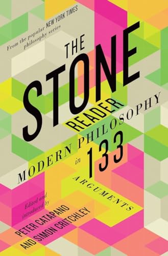 The Stone Reader: Modern Philosophy in 133 Arguments von LIVERIGHT