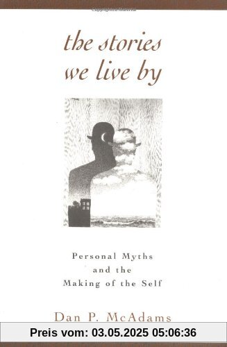 The Stories We Live by: Personal Myths and the Making of the Self