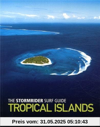 The Stormrider Surf Guide: Tropical Islands (Stormrider Surf Guides)