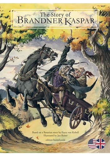 The Story of Brandner Kaspar: Based on a Bavarian story by Franz von Kobell. Illustrated by Jan Reiser. von edition buntehunde