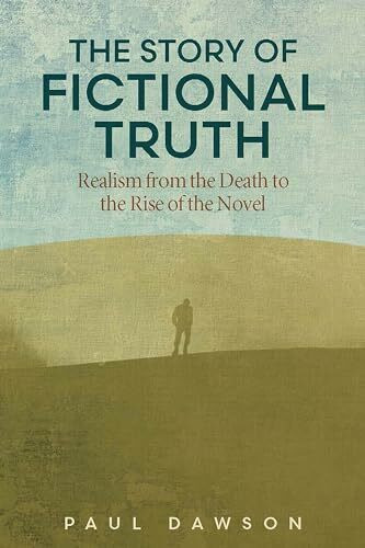 The Story of Fictional Truth: Realism from the Death to the Rise of the Novel (THEORY INTERPRE... The Story of Fictional Truth: Realism from the Death to the Rise of the Novel (THEORY INTERPRE...