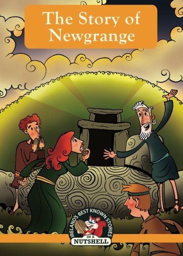 The Story of Newgrange (Ireland's Best Known Stories in a Nutshell, Band 5)