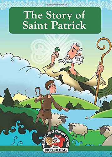 The Story of Saint Patrick (Ireland's Best Known Stories in a Nutshell, Band 3)