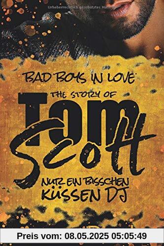 The Story of Tom Scott - Nur ein bisschen küssen DJ (Bad Boys in love, Band 2)