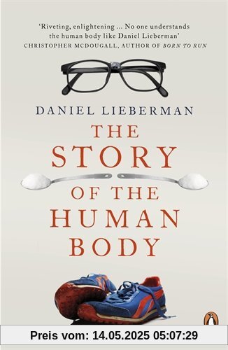 The Story of the Human Body: Evolution, Health and Disease