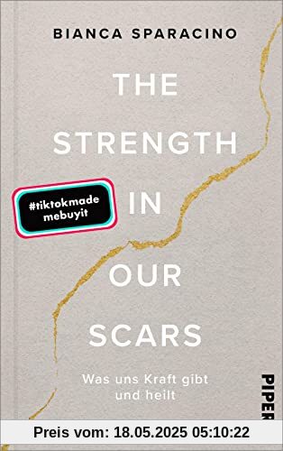 The Strength In Our Scars: Was uns Kraft gibt und heilt The Strength In Our Scars: Was uns Kraft gibt und heilt