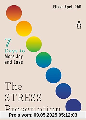 The Stress Prescription: Seven Days to More Joy and Ease (The Seven Days Series, Band 3)
