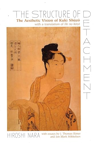 The Structure of Detachment: The Aesthetic Vision of Kuki Shuzo: With a Translation of Iki No Kozo von University of Hawaii Press