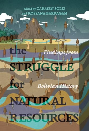 The Struggle for Natural Resources: Findings from Bolivian History (Diálogos) von University of New Mexico Press