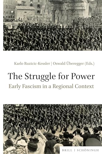 The Struggle for Power: Early Fascism in a Regional Context von Brill | Schöningh