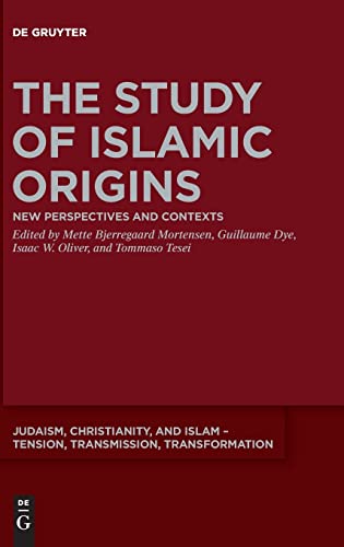 The Study of Islamic Origins: New Perspectives and Contexts (Judaism, Christianity, and Islam – Tension, Transmission, Transformation, 15) von De Gruyter