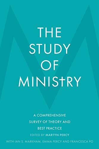 The Study of Ministry: A Comprehensive Survey of Theory and Best Practice