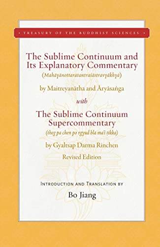 The Sublime Continuum and Its Explanatory Commentary: With the Sublime Continuum Supercommentary - Revised Edition (Treasury of the Buddhist Sciences) von Wisdom Publications
