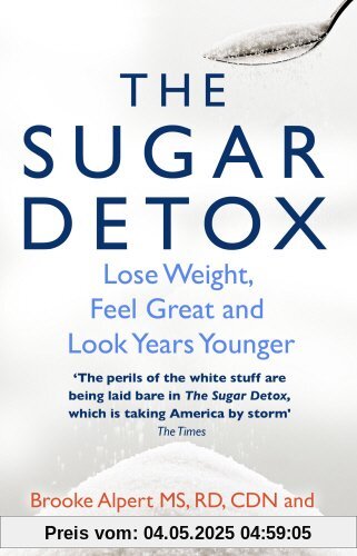 The Sugar Detox: Lose Weight, Feel Great and Look Years Younger