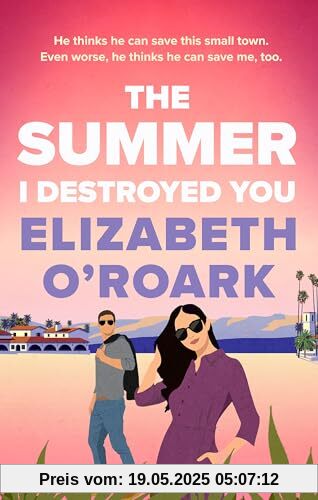 The Summer I Destroyed You: The perfect workplace, enemies-to-lovers romance to keep you laughing all summer!