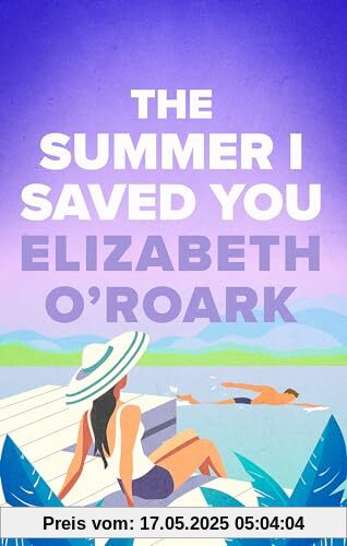 The Summer I Saved You: A deeply emotional romance that will capture your heart