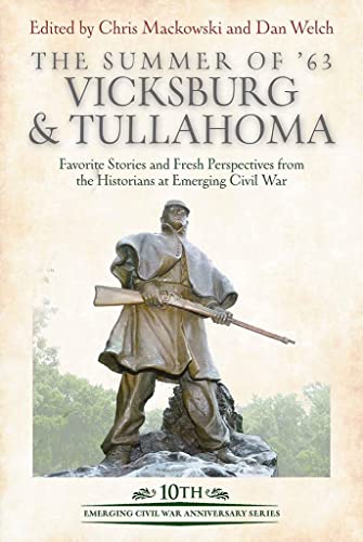 The Summer of 63: Vicksburg and Tullahoma: Favorite Stories and Fresh Perspectives from the Historians at Emerging Civil War (Emerging Civil War Anniversary) von Savas Beatie