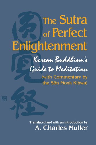 The Sutra of Perfect Enlightenment: Korean Buddhism's Guide to Meditation (S U N Y Series in Korean Studies): Korean Buddhism's Guide to Meditation (With Commentary by the Son Monk Kihwa)