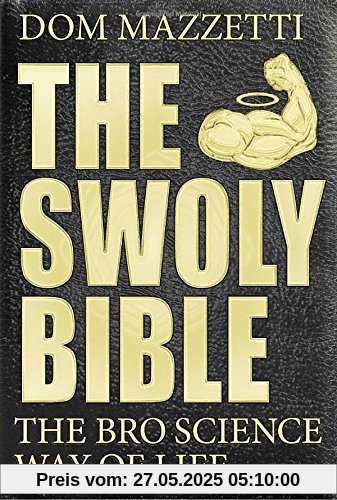 The Swoly Bible: The Bro Science Way of Life