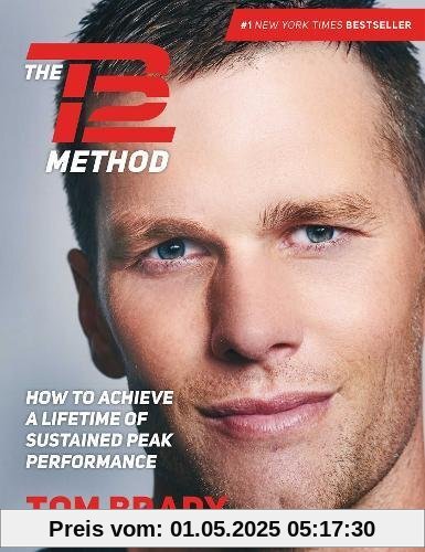 The TB12 Method: How to Achieve a Lifetime of Sustained Peak Performance