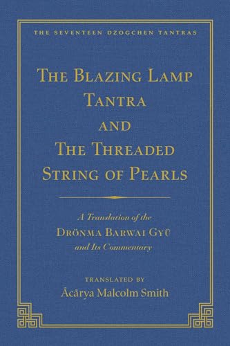 The Tantra Without Syllables (Vol 3) and The Blazing Lamp Tantra (Vol 4): A Translation of the Yigé Mepai Gyu (Vol. 3) A Translation of the Drönma ... (Vol 4) (The Seventeen Dzogchen Tantras)