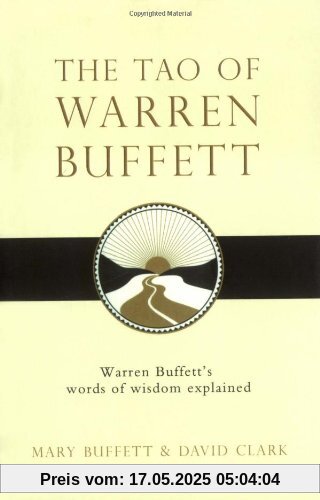 The Tao of Warren Buffett: Warren Buffett's Words of Wisdom
