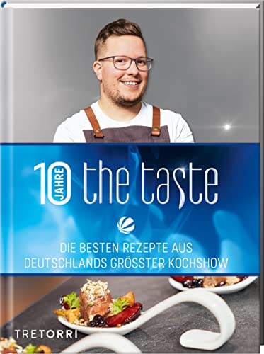 The Taste: Die besten Rezepte aus Deutschlands größter Kochshow - Das Siegerbuch 2022 mit Jubiläums-Special von Tre Torri Verlag GmbH