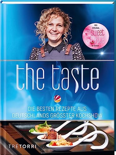 The Taste: Die besten Rezepte aus Deutschlands größter Kochshow - Das Siegerbuch zur Staffel 11 - mit Beileger The sweet Taste von Tre Torri Verlag GmbH