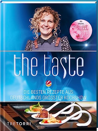 The Taste: Die besten Rezepte aus Deutschlands größter Kochshow - Das Siegerbuch zur Staffel 11 - mit Beileger The sweet Taste The Taste: Die besten Rezepte aus Deutschlands größter Kochshow - Das Siegerbuch zur Staffel 11 - mit Beileger The sweet Taste