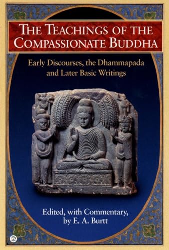 The Teachings of the Compassionate Buddha: Early Discourses, the Dhammapada and Later Basic Writings von Berkley