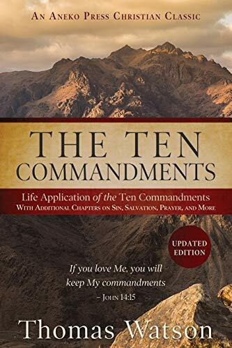 The Ten Commandments: Life Application of the Ten Commandments With Additional Chapters on Sin... The Ten Commandments: Life Application of the Ten Commandments With Additional Chapters on Sin...