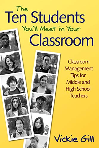 The Ten Students You'll Meet in Your Classroom: Classroom Management Tips for Middle and High School Teachers von Corwin