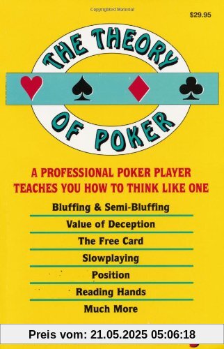 The Theory of Poker: A Professional Poker Player Teaches You How to Think Like One