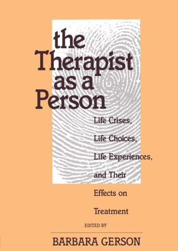 The Therapist as a Person: Life Crises, Life Choices, Life Experiences, and Their Effects on Treatment (Relational Perspectives Book Series, Band 6) von Routledge