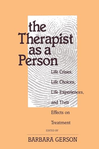 The Therapist as a Person: Life Crises, Life Choices, Life Experiences, and Their Effects on Treatment (Relational Perspectives Book Series, Band 6)