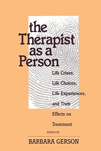 The Therapist as a Person: Life Crises, Life Choices, Life Experiences, and Their Effects on Treatment (Relational Perspectives Book Series, Band 6)