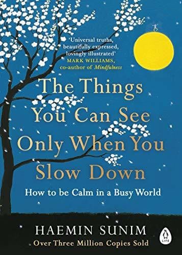 The Things You Can See Only When You Slow Down: Bring calm to your life with the ultimate mind... The Things You Can See Only When You Slow Down: Bring calm to your life with the ultimate mind...