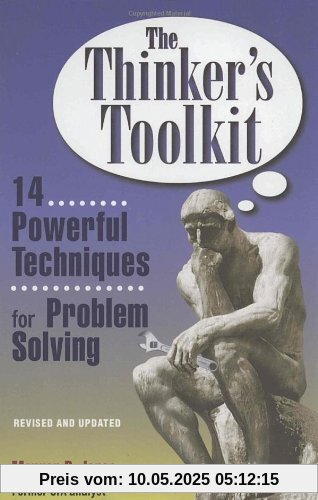 The Thinker's Toolkit: 14 Powerful Techniques for Problem Solving