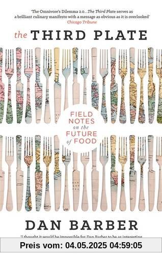 The Third Plate: Field Notes on the Future of Food The Third Plate: Field Notes on the Future of Food