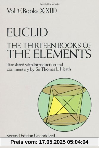 The Thirteen Books of Euclid's Elements, Vol. 3 (Books X-XIII)
