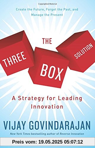 The Three-Box Solution: A Strategy for Leading Innovation