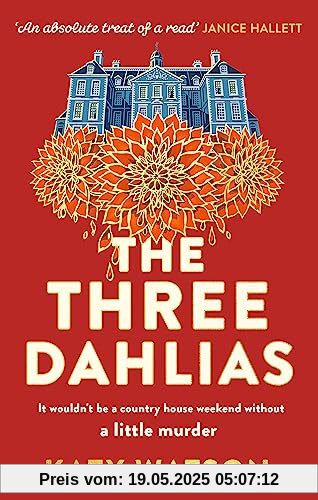 The Three Dahlias: 'An absolute treat of a read with all the ingredients of a vintage murder mystery' Janice Hallett (Three Dahlias Mysteries)