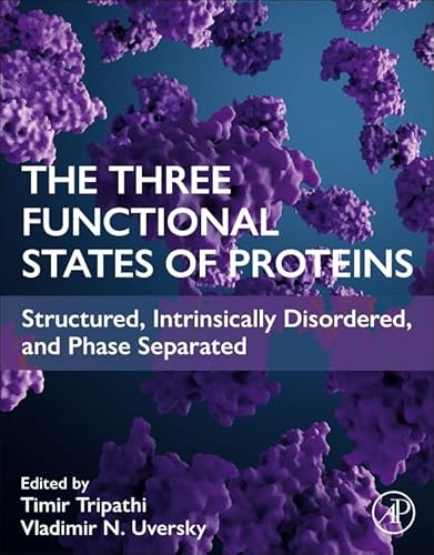 The Three Functional States of Proteins: Structured, Intrinsically Disordered, and Phase Separated von Academic Press