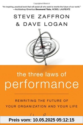 The Three Laws of Performance: Rewriting the Future of Your Organization and Your Life (Warren Bennis Signature Books)