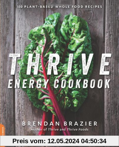 The Thrive Energy Cookbook: 150 Functional, Plant-Based, Whole Food Recipes